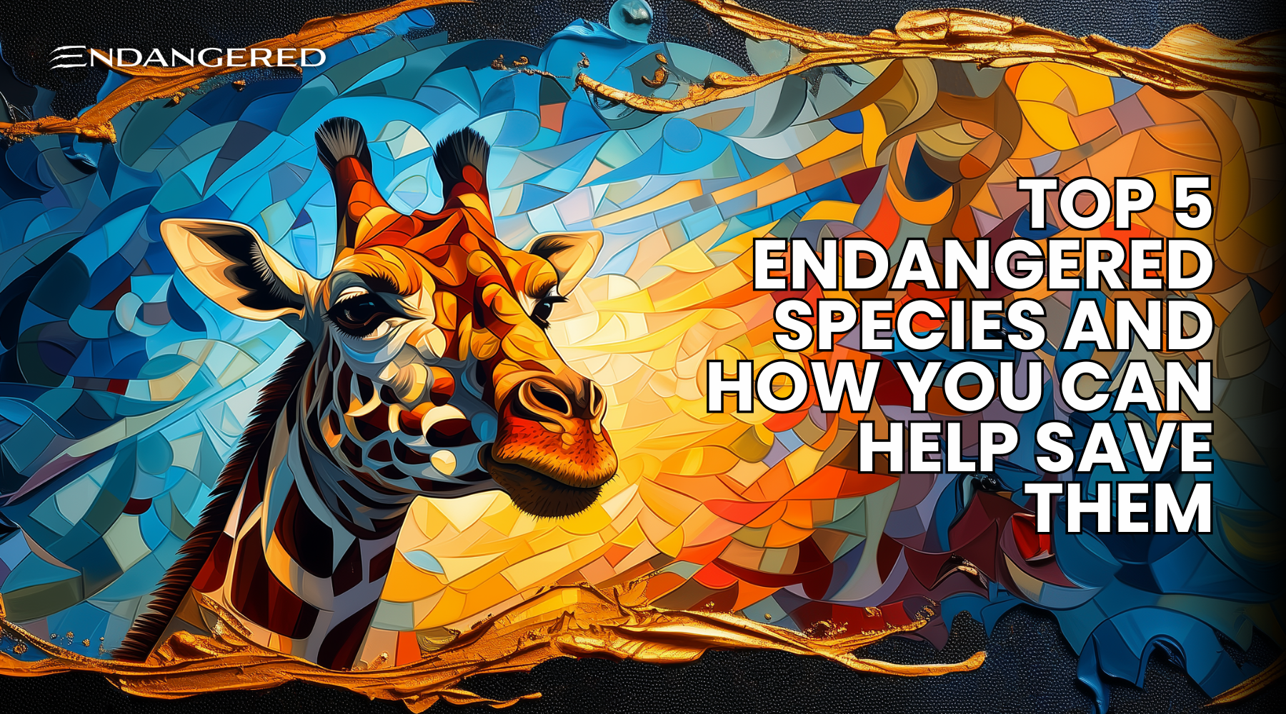 Top 5 Endangered Species and How You Can Help Save Them